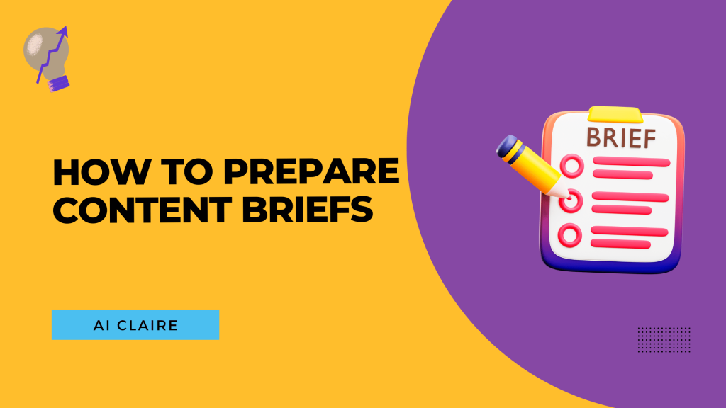 How To Prepare Content Briefs - AI Claire