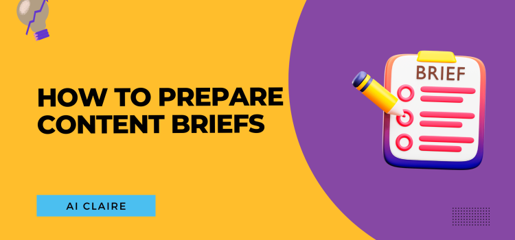 How To Prepare Content Briefs - AI Claire